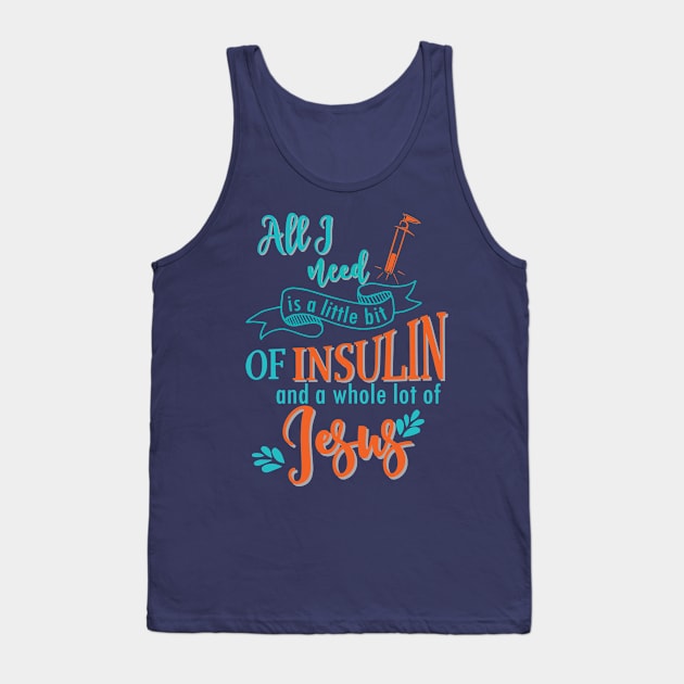 Insulin and Jesus - diabetes diabetics Tank Top by papillon